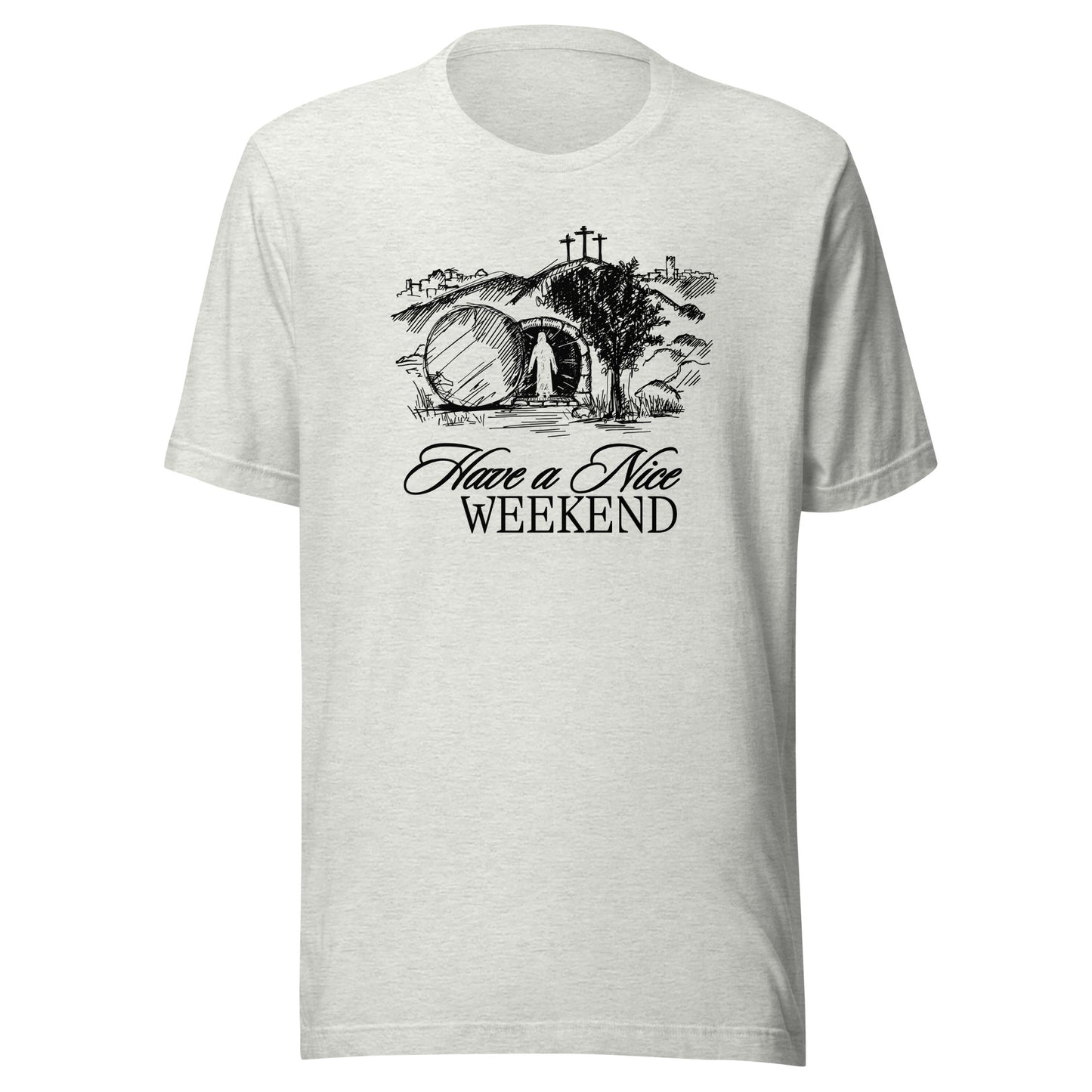 Have a Nice Weekend - Classic Tee