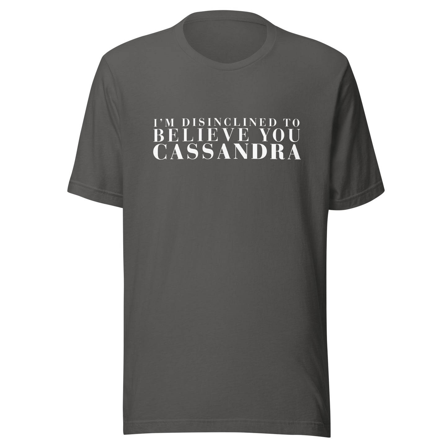 Disinclined to Believe Cassandra - Classic Tee