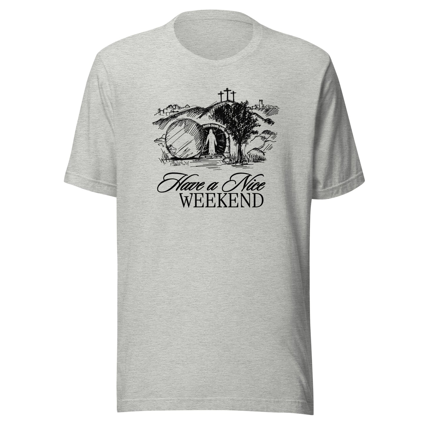 Have a Nice Weekend - Classic Tee