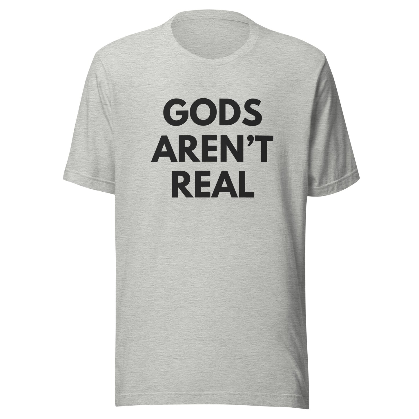 Gods Aren't Real - Classic Tee