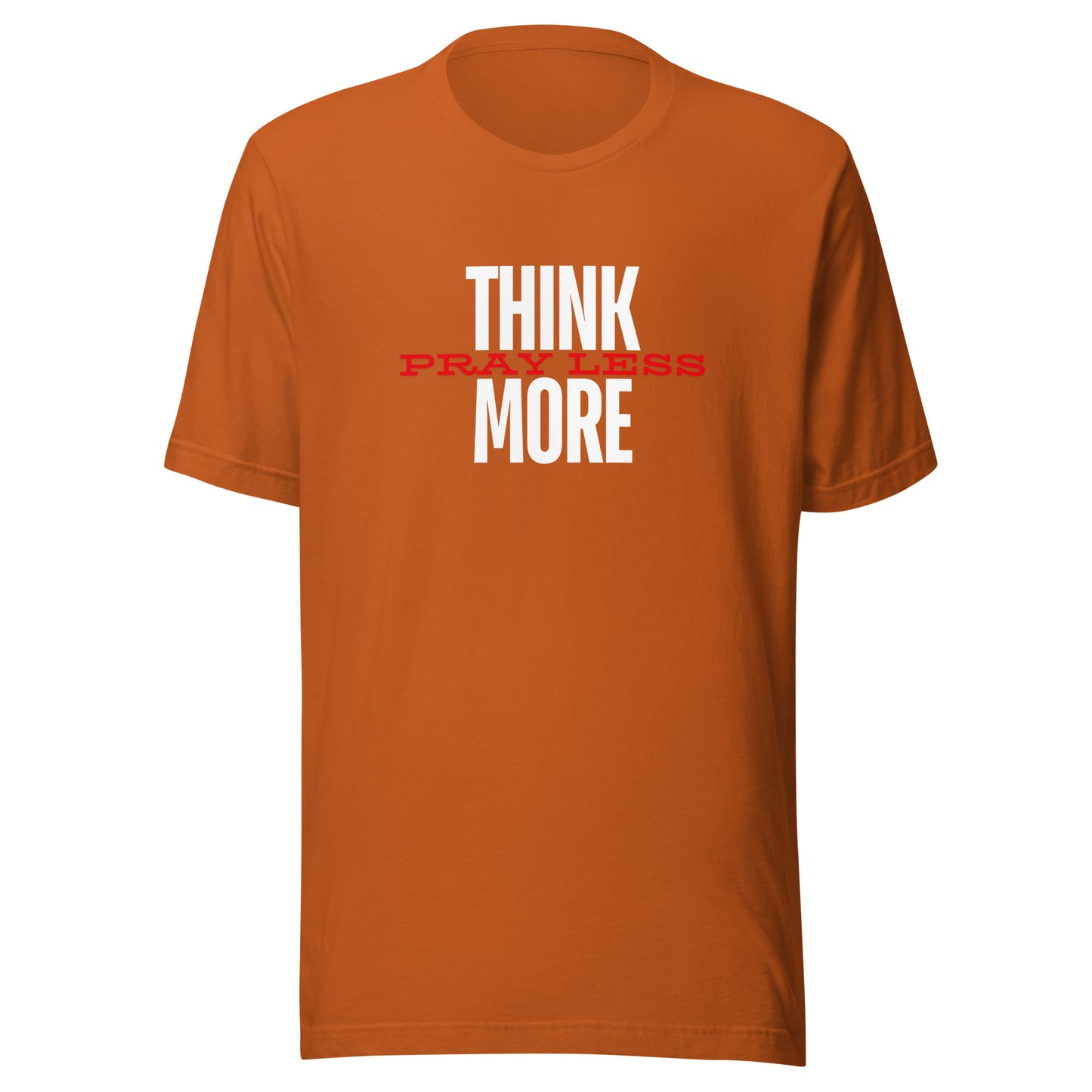 Think More Pray Less - Classic Tee