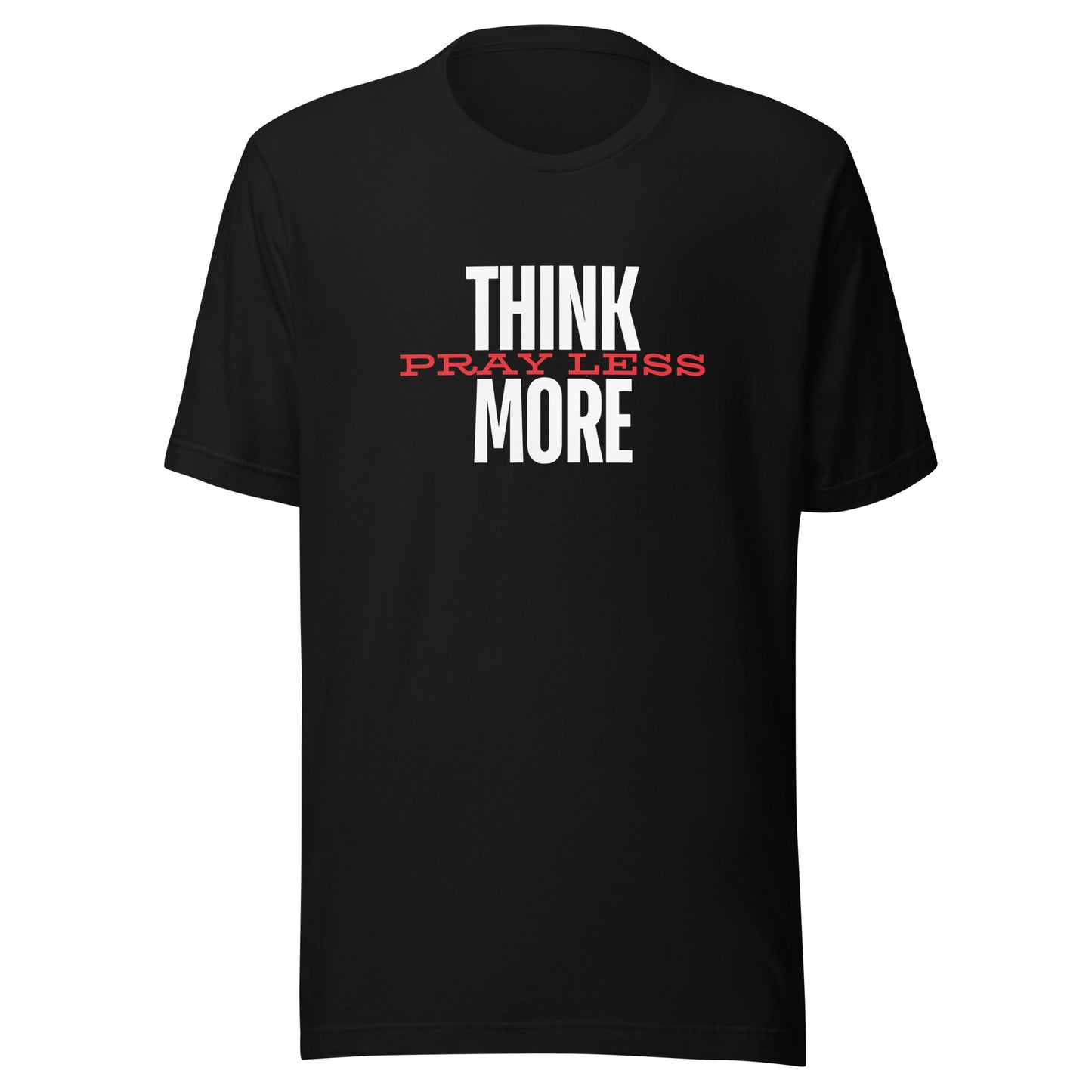 Think More Pray Less - Classic Tee