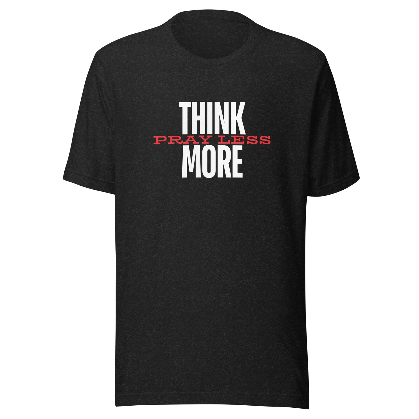 Think More Pray Less - Classic Tee