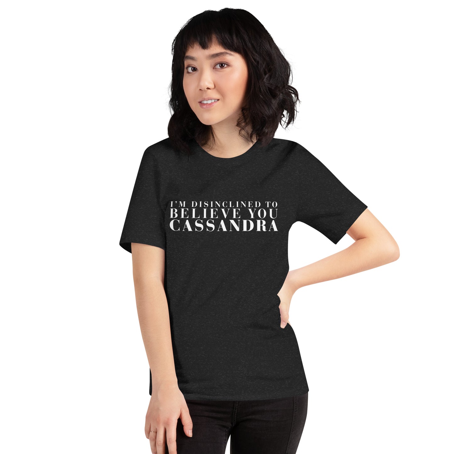 Disinclined to Believe Cassandra - Classic Tee
