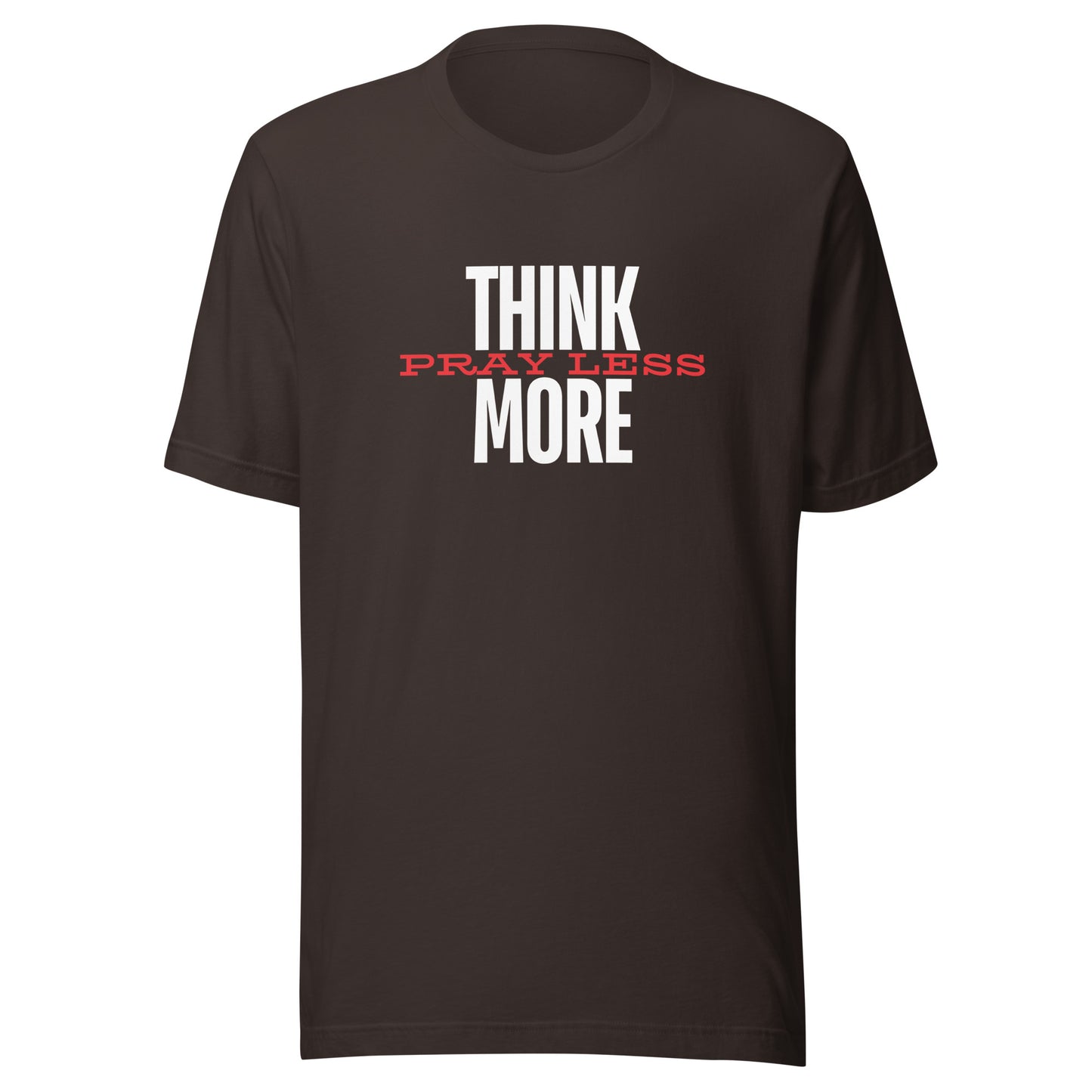 Think More Pray Less - Classic Tee