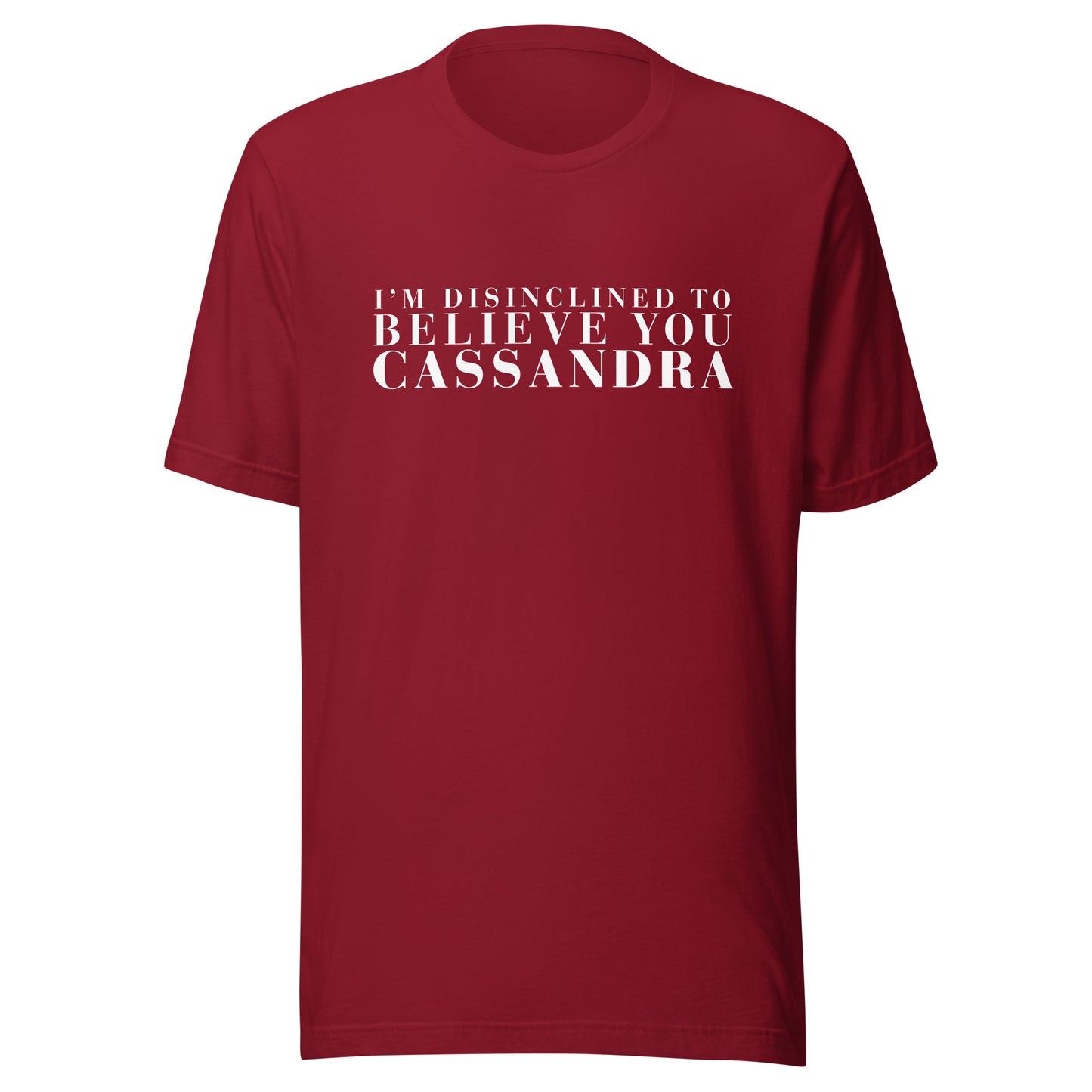 Disinclined to Believe Cassandra - Classic Tee