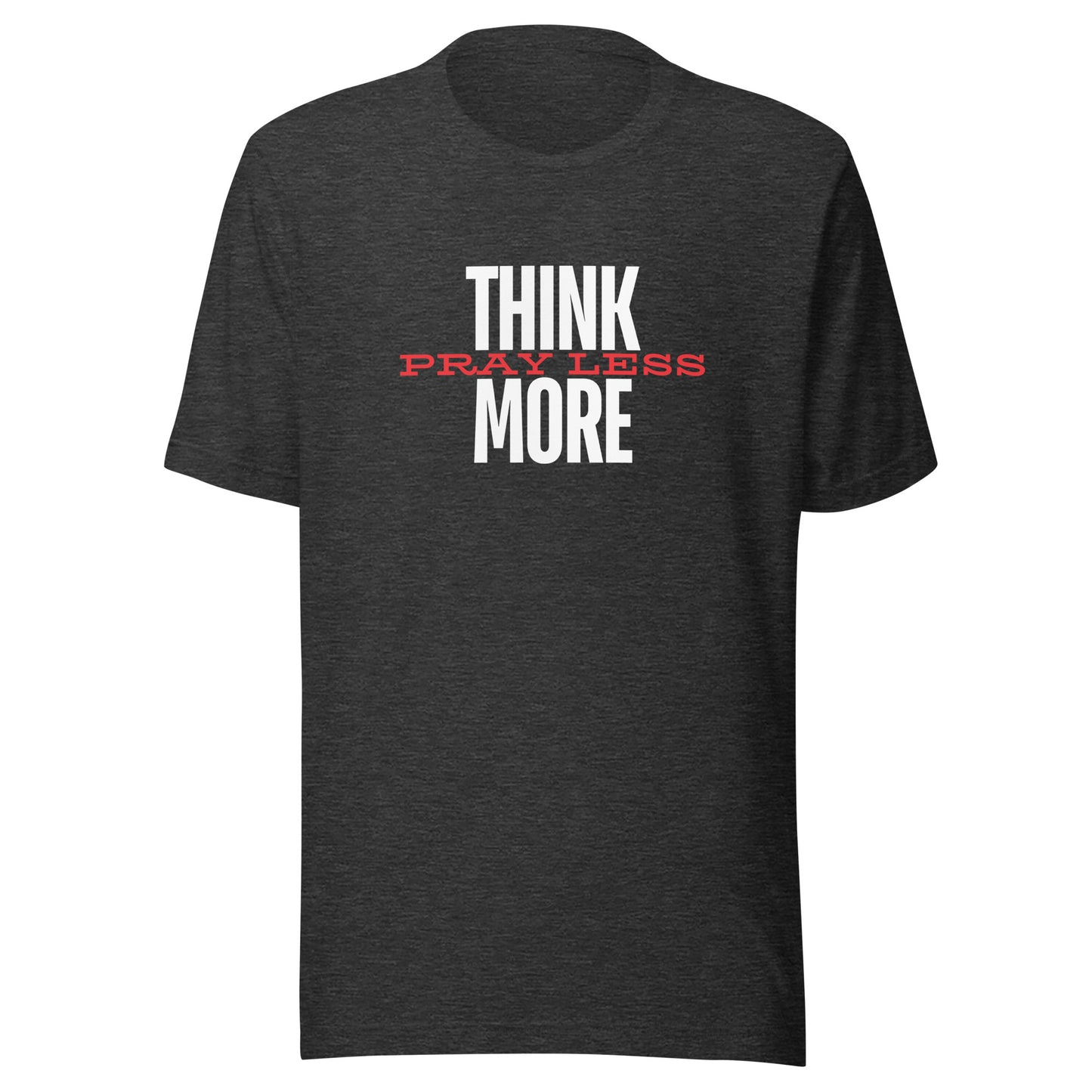 Think More Pray Less - Classic Tee