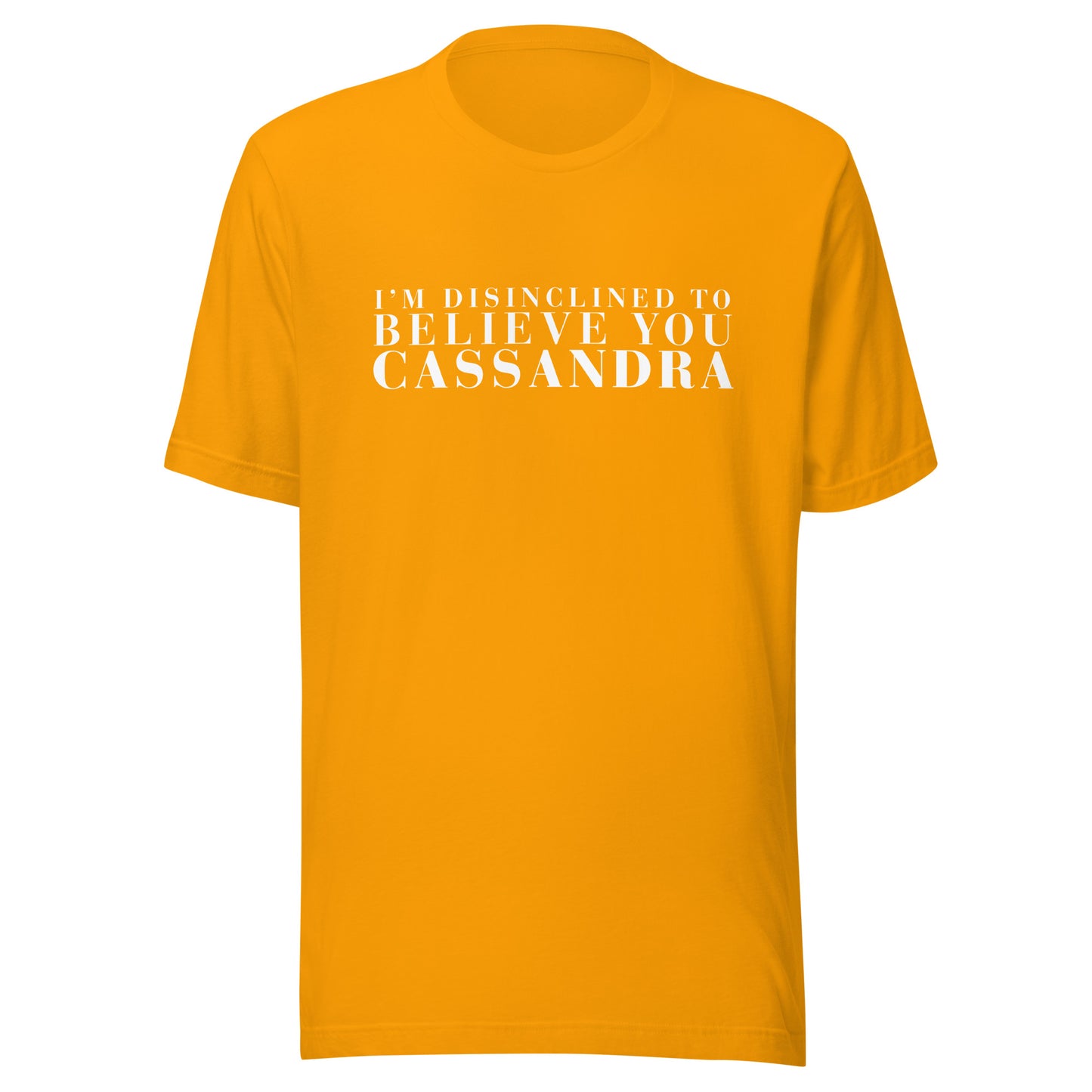Disinclined to Believe Cassandra - Classic Tee