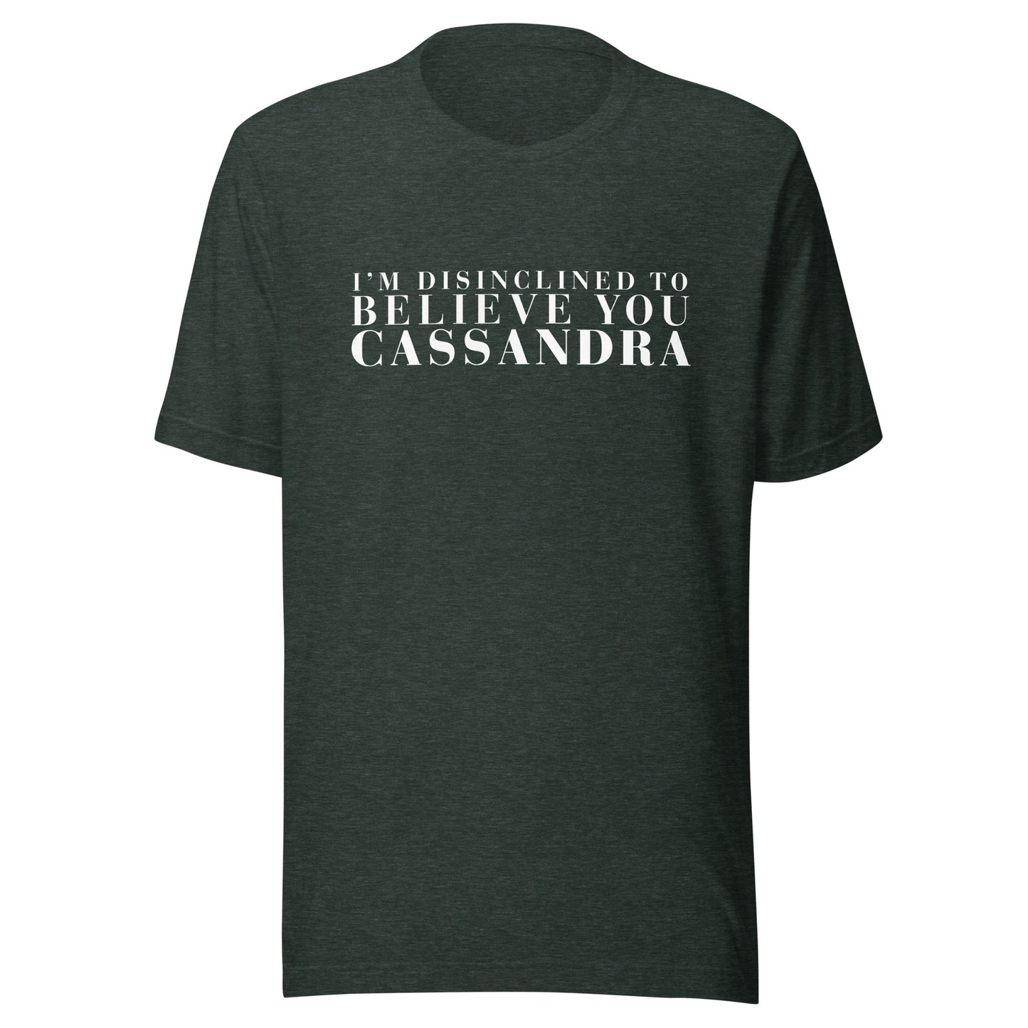 Disinclined to Believe Cassandra - Classic Tee