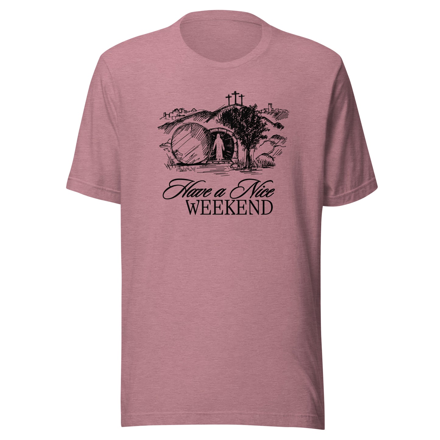 Have a Nice Weekend - Classic Tee