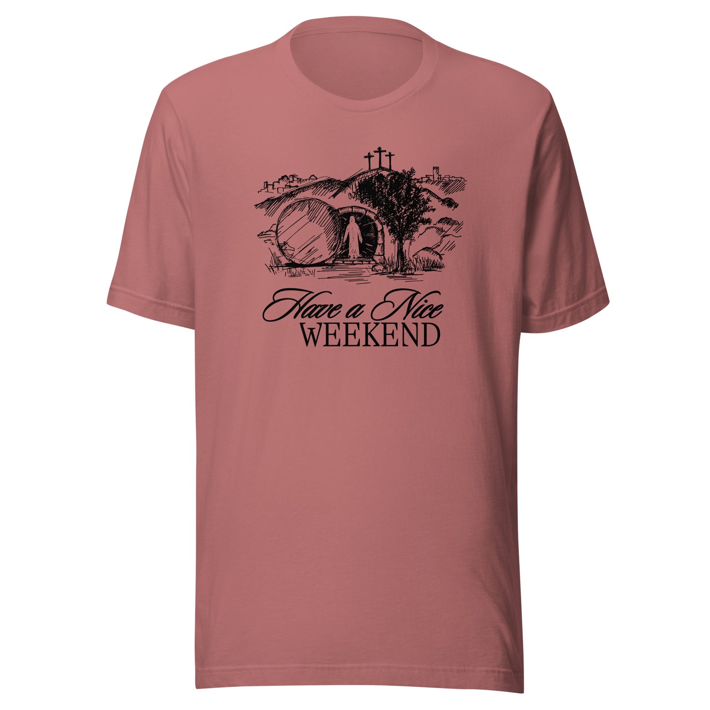 Have a Nice Weekend - Classic Tee