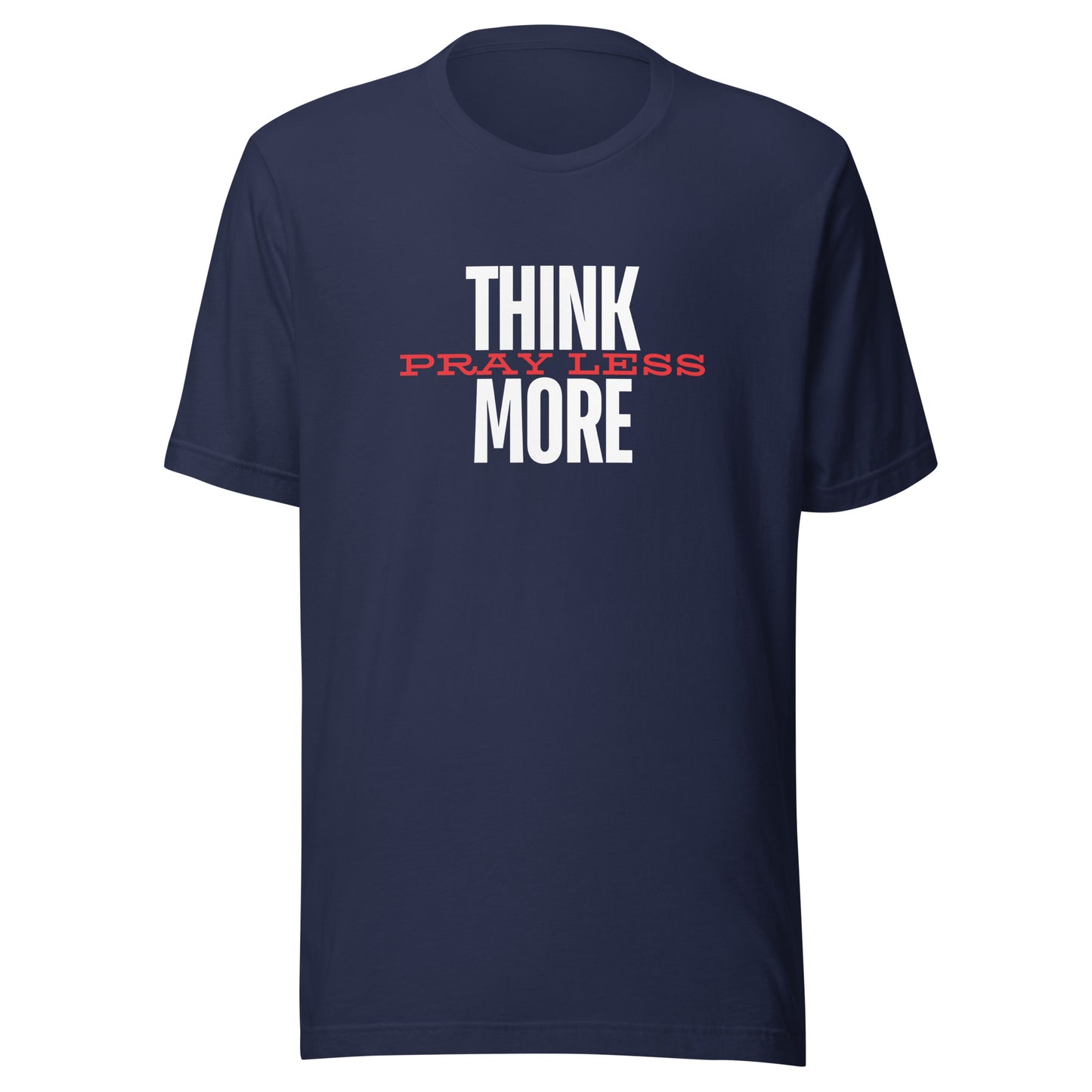 Think More Pray Less - Classic Tee