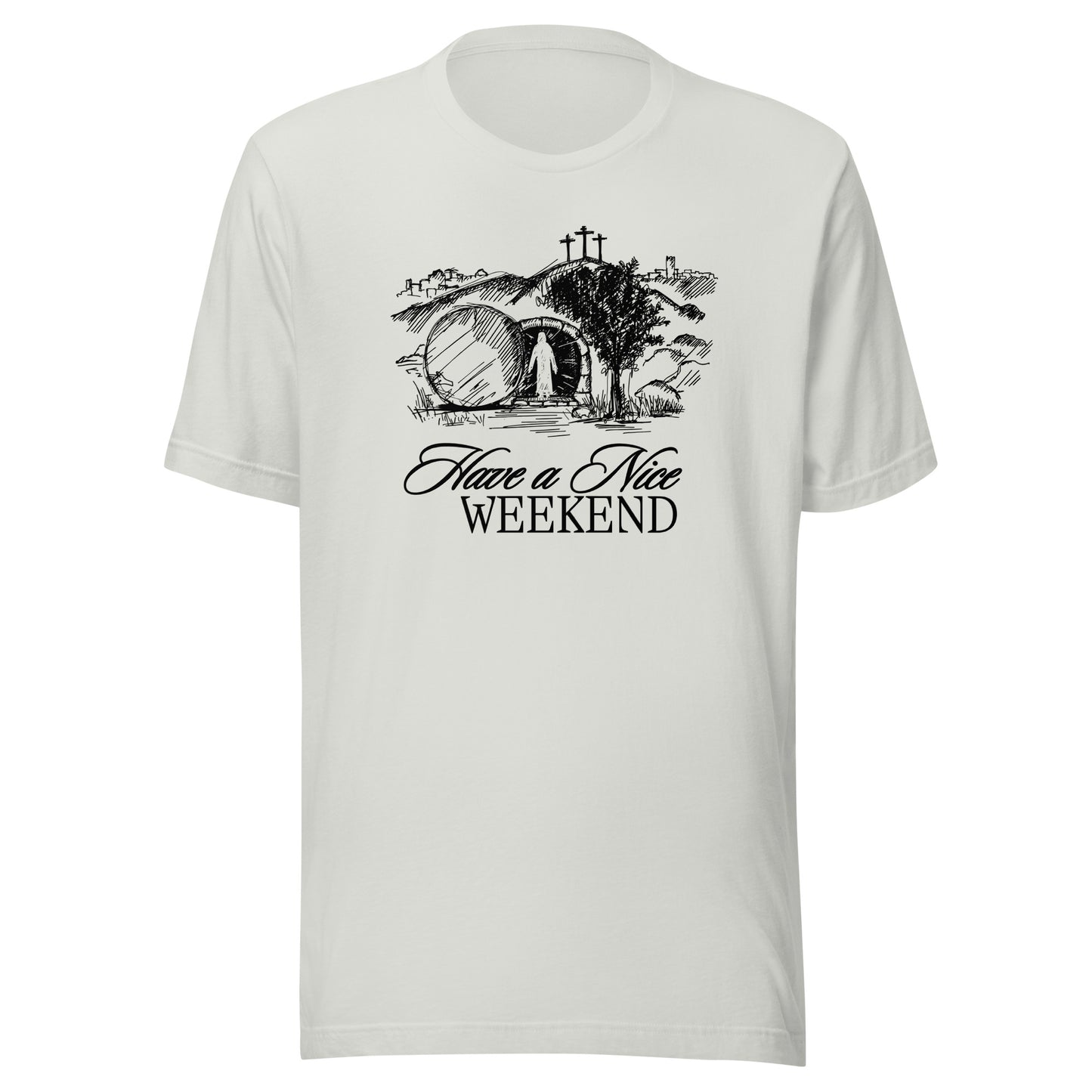 Have a Nice Weekend - Classic Tee
