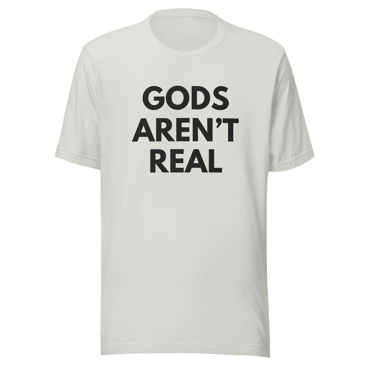 Gods Aren't Real - Classic Tee