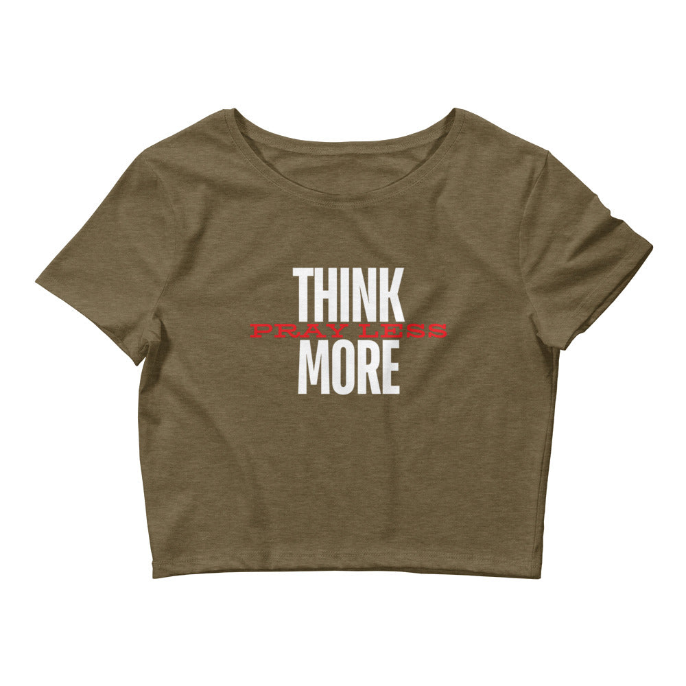 Think More, Pray Less - Crop Tee