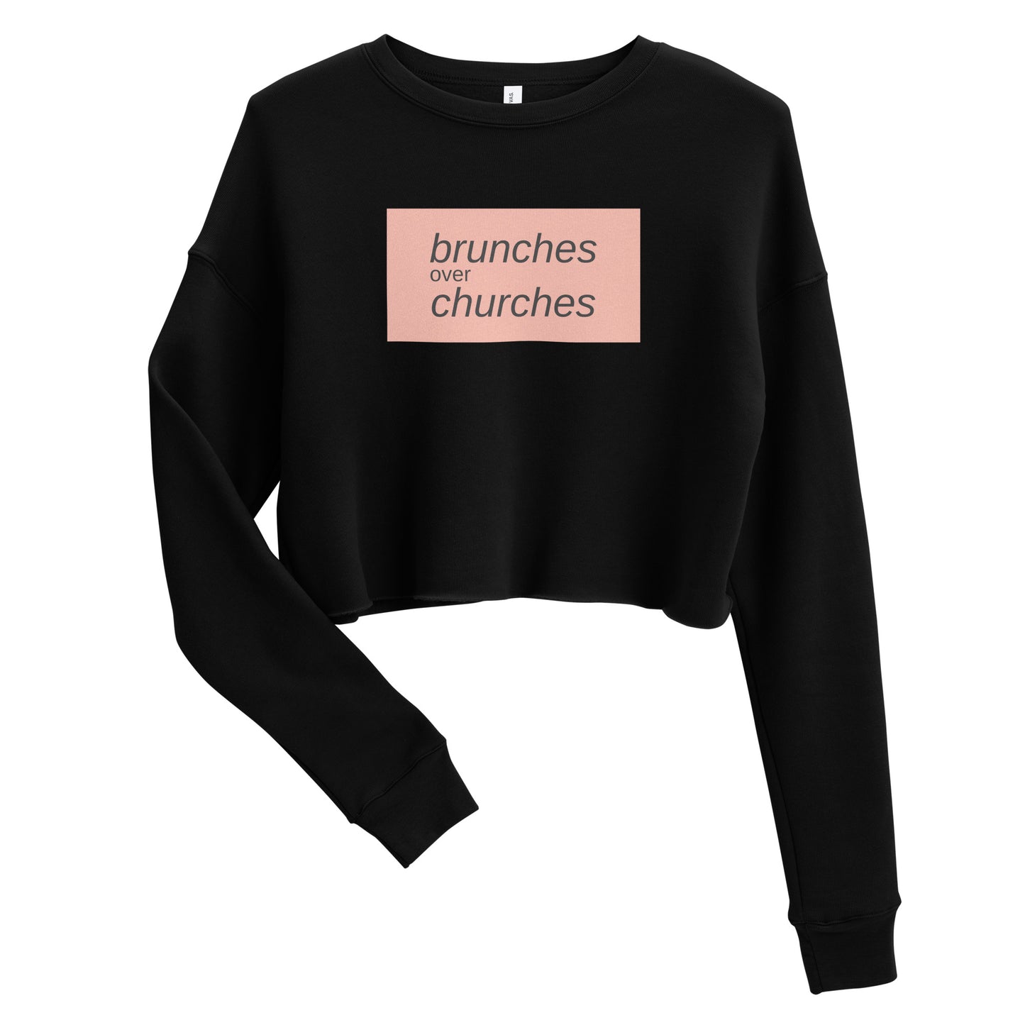 Brunches Over Churches - Crop Sweatshirt