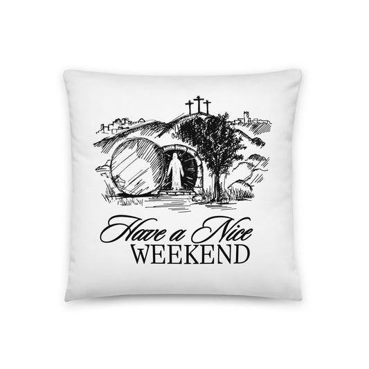 Have a Nice Weekend - Pillow