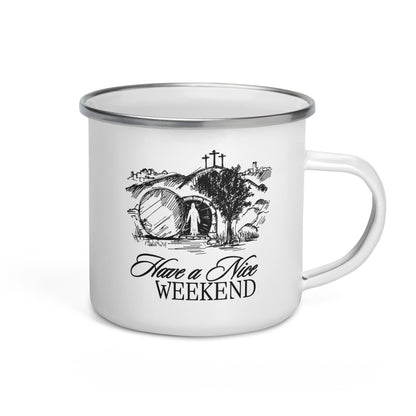 Have a Nice Weekend - Enamel Mug