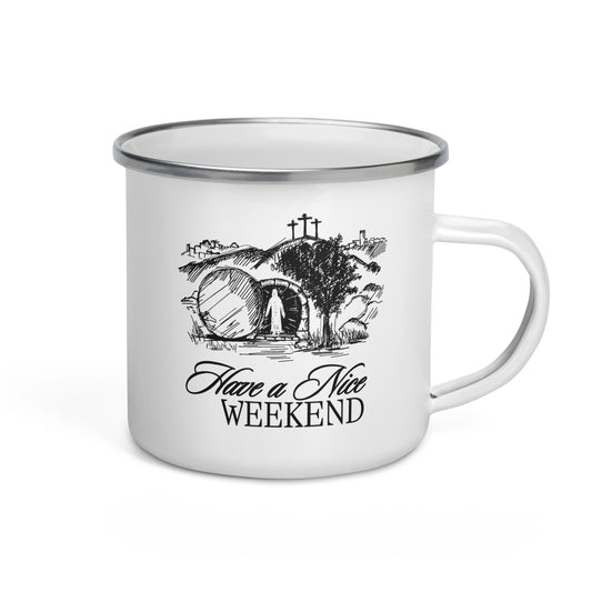 Have a Nice Weekend - Enamel Mug