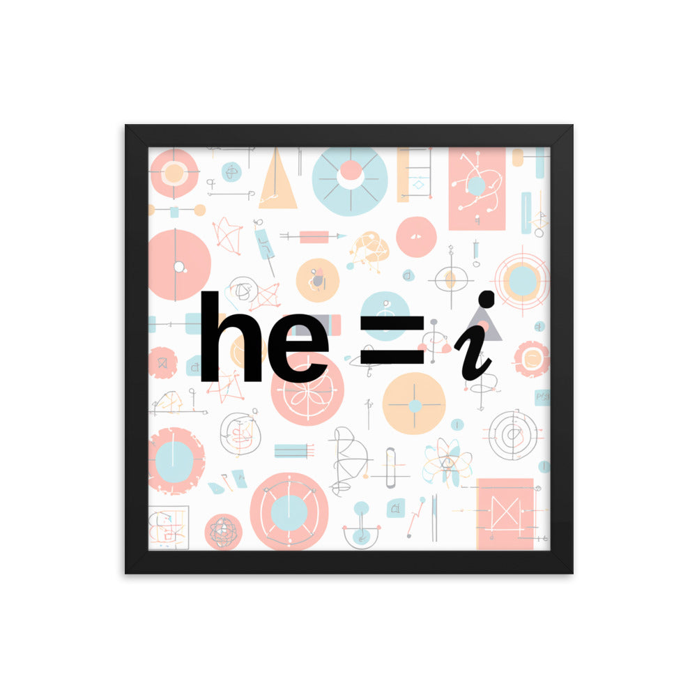 he = i - Framed Poster