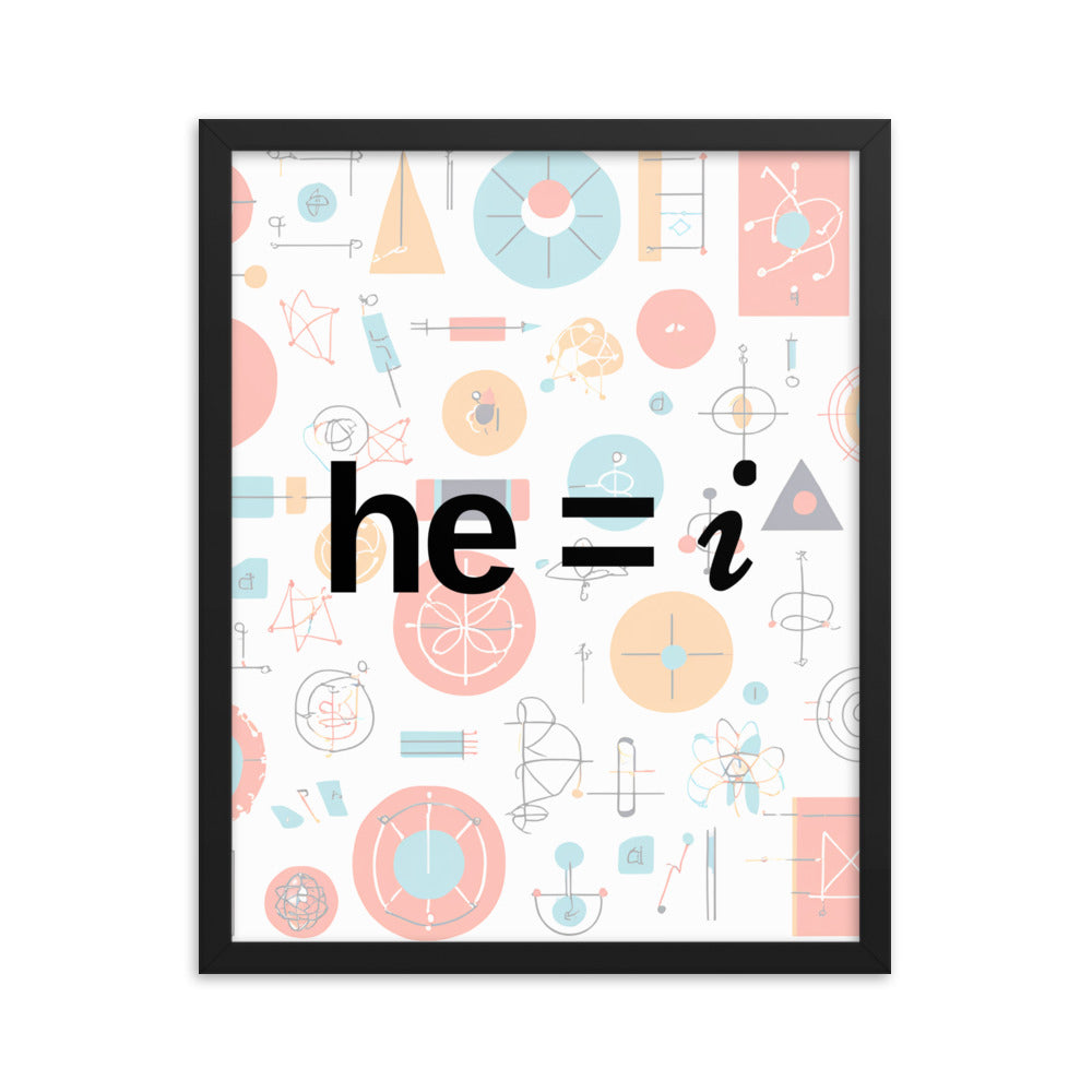 he = i - Framed Poster
