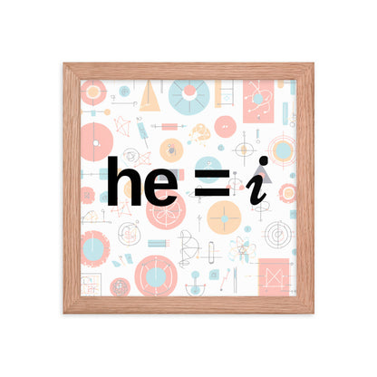 he = i - Framed Poster