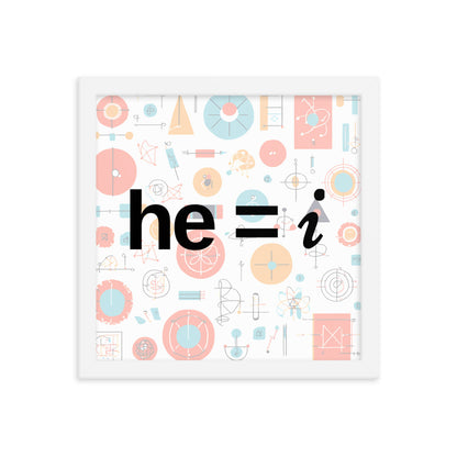 he = i - Framed Poster