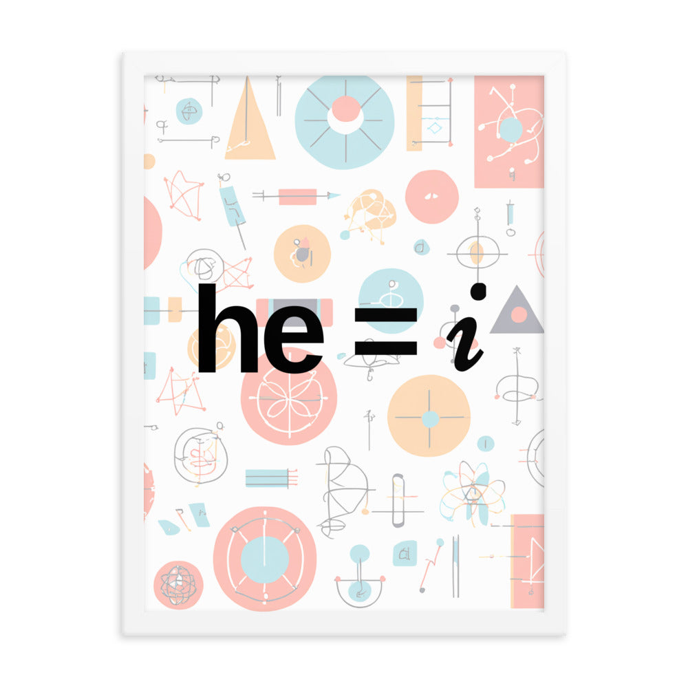 he = i - Framed Poster