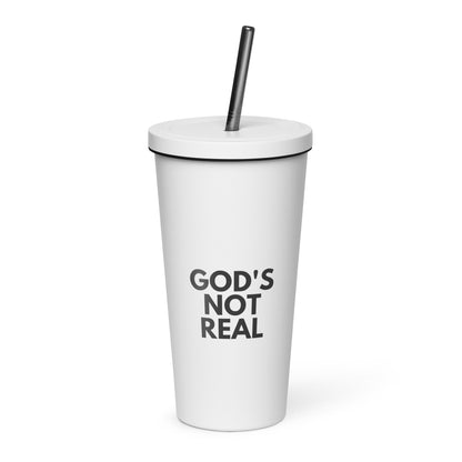 God's Not Real - Insulated Tumbler with Straw