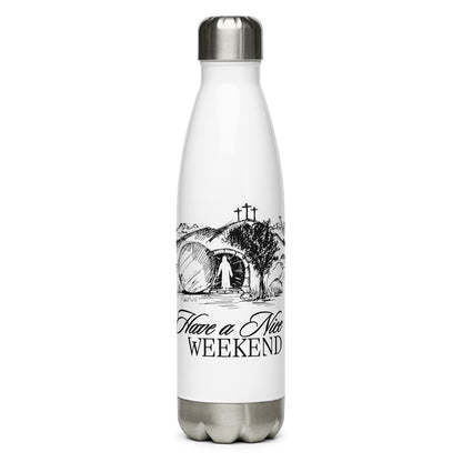 Have a Nice Weekend - Stainless Steel Water Bottle