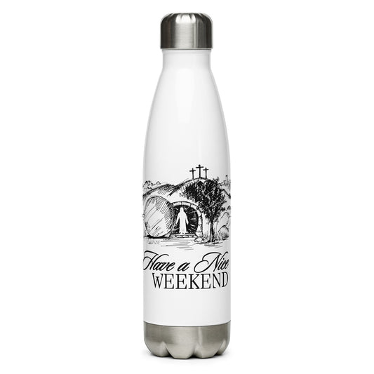 Have a Nice Weekend - Stainless Steel Water Bottle