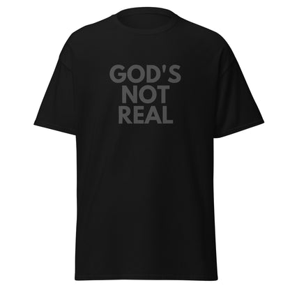 God's Not Real - Classic Tee