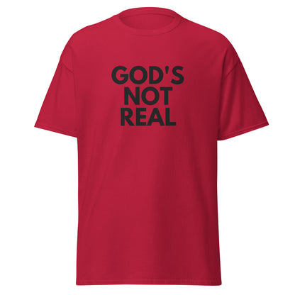 God's Not Real - Classic Tee