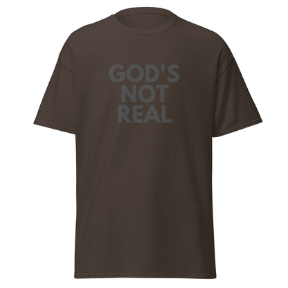 God's Not Real - Classic Tee