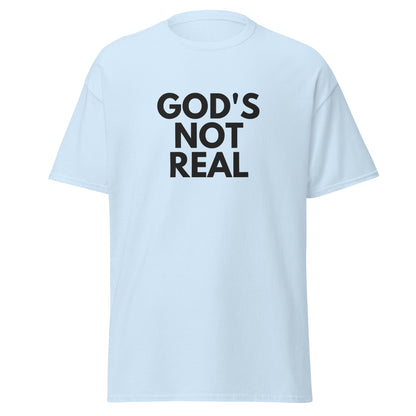 God's Not Real - Classic Tee