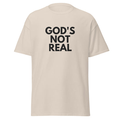 God's Not Real - Classic Tee