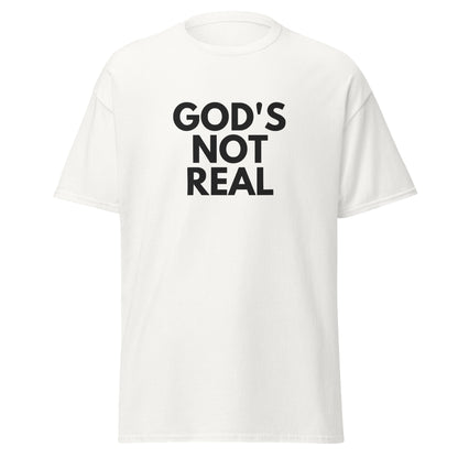 God's Not Real - Classic Tee