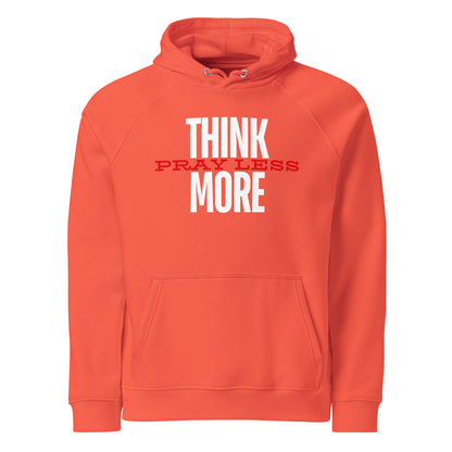 Think More, Pray Less - Hooded Sweatshirt