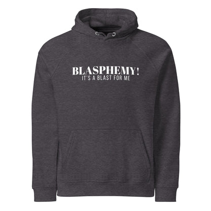 Blasphemy! - Hooded Sweatshirt