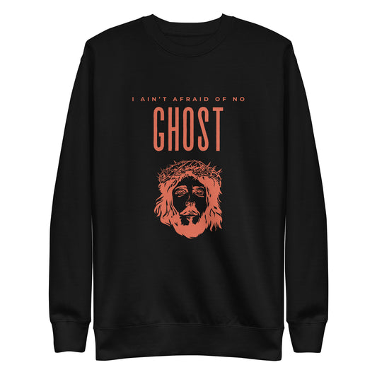 I Ain't Afraid of No Ghost v3 - Sweatshirt