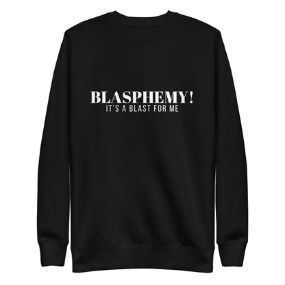 Blasphemy! - Crew Neck Sweatshirt