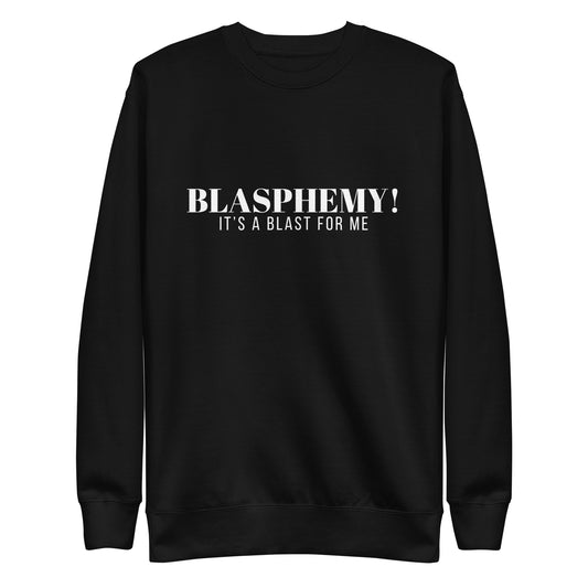 Blasphemy! - Crew Neck Sweatshirt