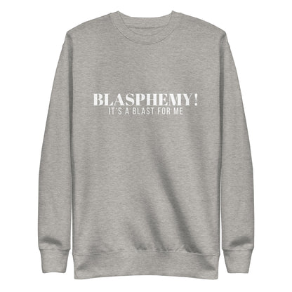 Blasphemy! - Crew Neck Sweatshirt
