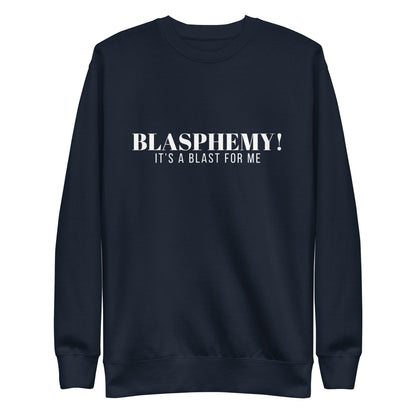Blasphemy! - Crew Neck Sweatshirt