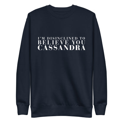 Disinclined to Believe Cassandra - Crew Neck Sweathshirt