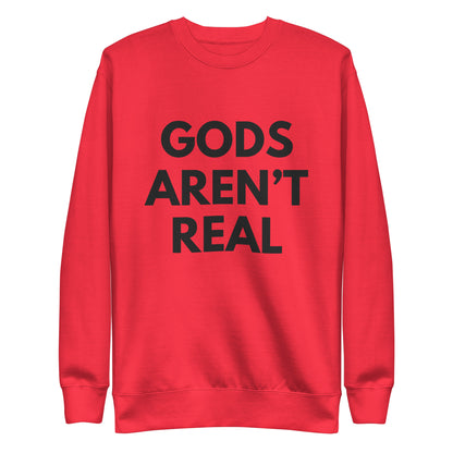 Gods Aren't Real - Crew Neck Sweatshirt