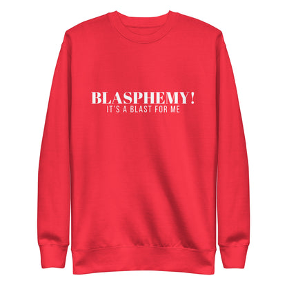 Blasphemy! - Crew Neck Sweatshirt