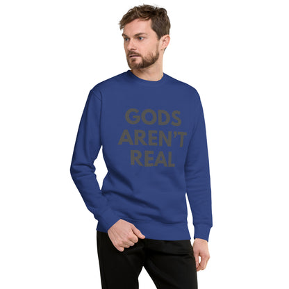 Gods Aren't Real - Crew Neck Sweatshirt