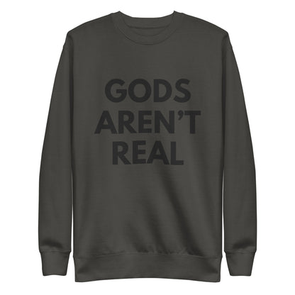Gods Aren't Real - Crew Neck Sweatshirt