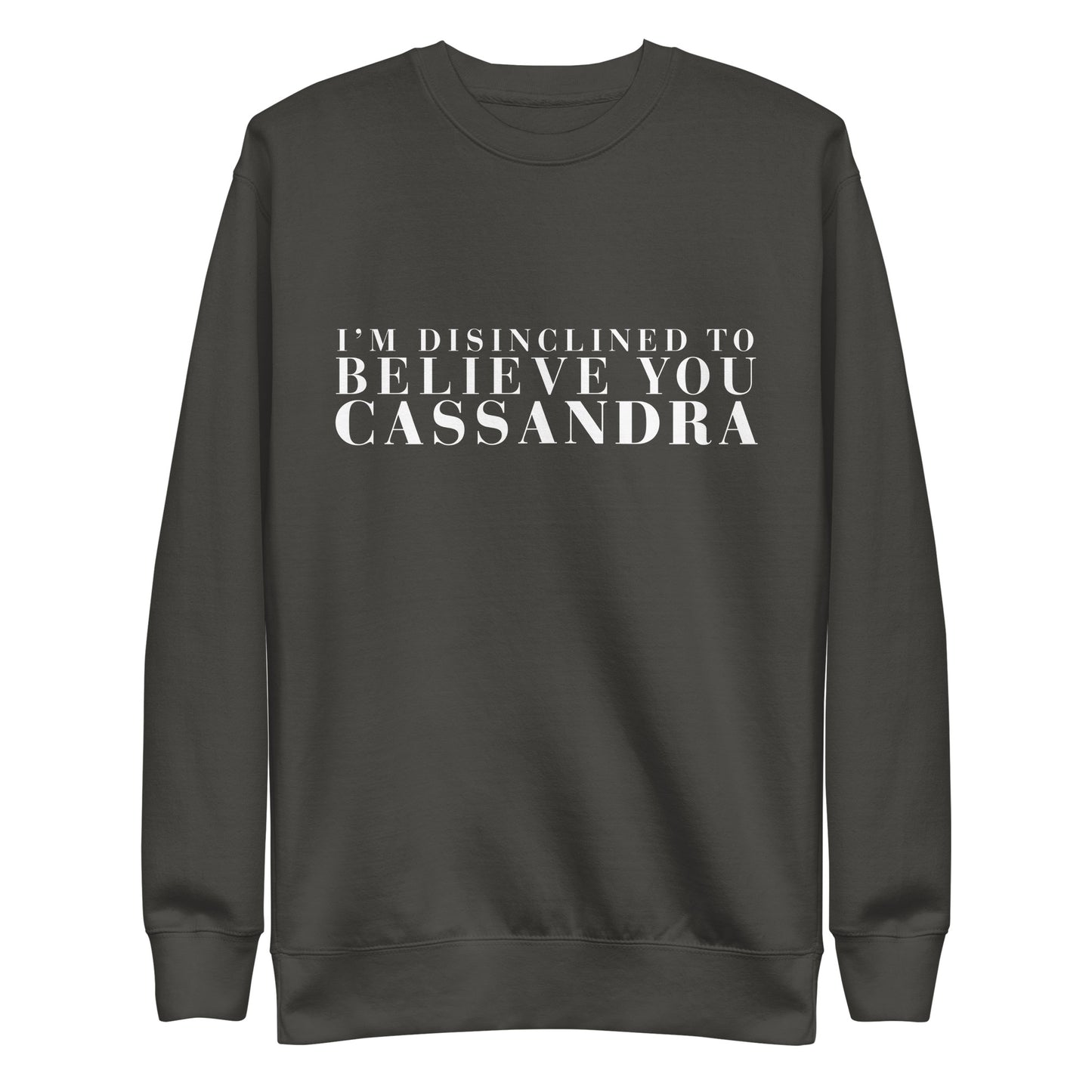 Disinclined to Believe Cassandra - Crew Neck Sweathshirt